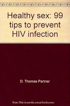 Hardcover Healthy Sex: 99 Tips to Prevent HIV Infection Book