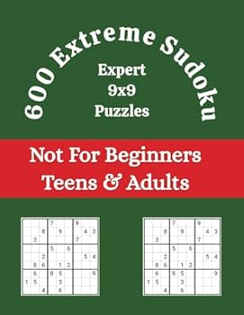 600 Extreme Sudoku Puzzles - Not for Beginners!: Hours of Fun for Adults and Teens