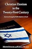 Christian Zionism in the Twenty-First Century: American Evangelical Opinion on Israel