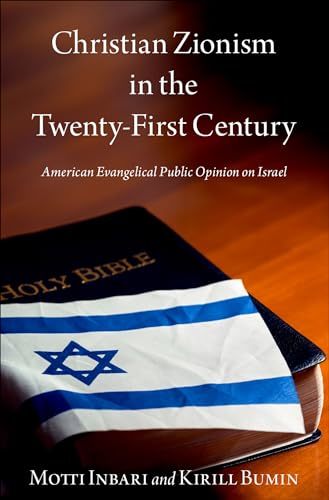 Christian Zionism in the Twenty-First Century: American Evangelical Opinion on Israel