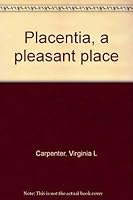 Placentia, a pleasant place B000PS455S Book Cover