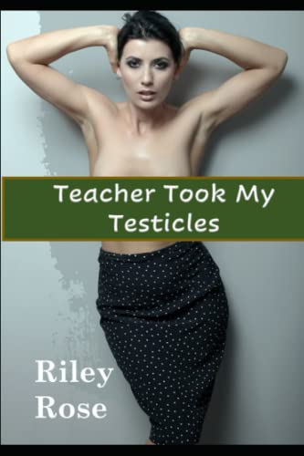 Teacher Took My Testicles