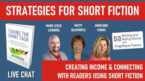 55 Strategies for Short Fiction with Mark Leslie, Matty Dalrymple and Angelique Fawns