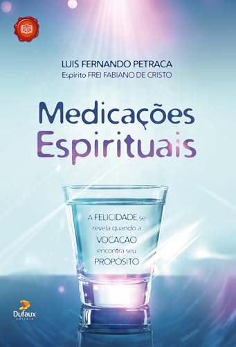 Medicações espirituais: a felicidade se revela quando a vocação encontra seu propósito