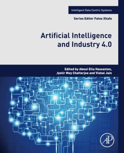 Artificial Intelligence and Industry 4.0: The Next Frontier in Industries (Intelligent Data-Centric Systems) Paperback – 18 Aug. 2022