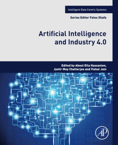 Artificial Intelligence and Industry 4.0: The Next Frontier in Industries (Intelligent Data-Centric Systems) Paperback – 18 Aug. 2022
