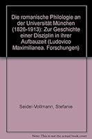 Die romanische Philologie an der Universitat Munchen (1826-1913): Zur Geschichte e. Disziplin in ihrer Aufbauzeit (Ludovico Maximilianea) 3428038614 Book Cover