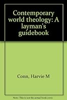 Contemporary world theology: A layman's guidebook B0006CLR4A Book Cover