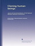 Clonazione di esseri umani: relazione e raccomandazioni della Commissione consultiva nazionale per la bioetica: Volume 2