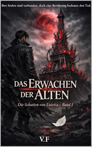 DAS ERWACHEN DER ALTEN: Die Schatten von Lutetia – Band 1