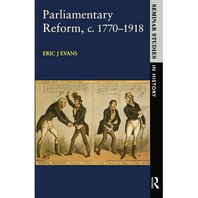 Parliamentary Reform in Britain, c. 1770-1918