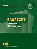  Baurecht für das Land Thüringen - Abonnement: Ergänzbare Sammlung des Bundes- und Landesrechts mit ergänzenden Vorschriften, Mustern und Anleitungen für die Praxis sowie einer Rechtsprechungsübersicht