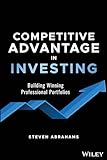 Competitive Advantage in Investing: Building Winning Professional Portfolios