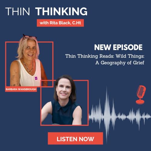 EP 246: Thin Thinking Reads: Wild Things: A Geography of Grief