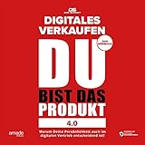 DU bist das Produkt 4.0 - Digitales Verkaufen: Wenn Sie wüssten, was Sie können