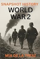 Snapshot History - World War 2 B0G2GVGMRC Book Cover