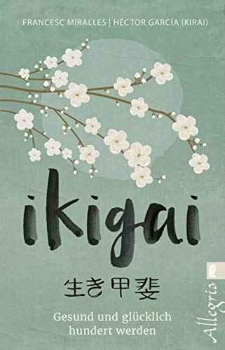 Ikigai: Gesund und glücklich hundert werden