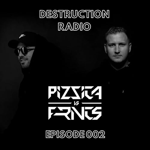 DESTRUCTION RADIO 002 by PIZZICA vs. FRNCS