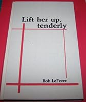 Lift Her up, Tenderly 0932196020 Book Cover