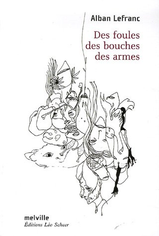 Foules, des bouches, des armes (Des)