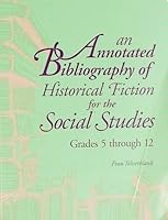An Annotated Bibliography of Historical Fiction for the Social Studies/Grades 5 Through 12 0840375166 Book Cover