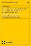 Die verfassungsrechtliche Kontrolle von Europarecht im Kontext der Identitätskontrolle: Strafverfassungsrechtliche Grundsätze im grundrechtlichen ... Haftbefehls (Studien zum öffentlichen Recht)
