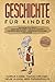 Produktbild Geschichte für Kinder: Das große 4 in 1 Buch - Griechische Sagen | Das alte Ägypten | Römische Geschichte | Nordische Mythologie für Kinder | +mit Bezug zur Gegenwart