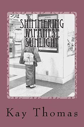 Shimmering Japanese Sunlight: Musings on a Woman's Travels to Japan