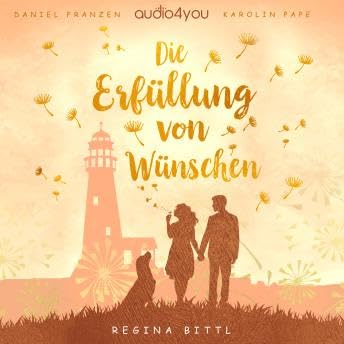 Die Erf&uuml;llung von W&uuml;nschen - Regina Bittl