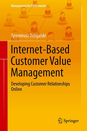 Internet-Based Customer Value Management: Developing Customer Relationships Online (Management for Professionals) view 2