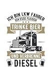 bier lkw unfall heute  Ich bin Lkw-Fahrer ich trinke Bier verbrenne Diesel: 6x9 Notizbuch