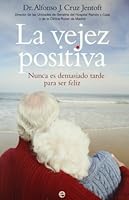 La vejez positiva : nunca es demasiado tarde para ser feliz 8497344995 Book Cover