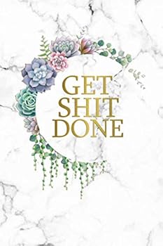 Get Shit Done : Motivational College Ruled Journal and Notebook - Blank Medium Lined Diary for Notes, Goals and Brilliant Ideas - Pretty Cactus Succulents Marble Cover