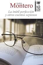 Ínútil perfección y otros cuentos sepiosos, La