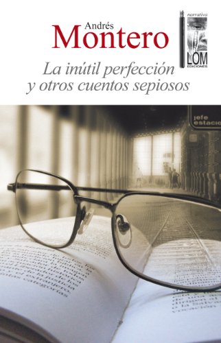 Ínútil perfección y otros cuentos sepiosos, La