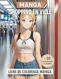 Manga Livre de Coloriage: Une collection enchanteresse de filles japonnaises découvrant les joies du shopping en ville | personnages de manga et d'anime pour les enfants et adolescents