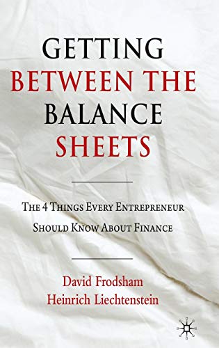Getting Between the Balance Sheets: The Four Things Every Entrepreneur Should Know About Finance Francais PDF