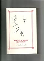 Miracles of Modern Acupuncture B004OU1NT4 Book Cover