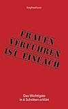 Frauen verführen ist einfach: Das ultimative Selbsthilfebuch für jeden Mann!