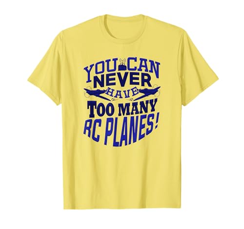 RC Plane You Can Never Have Too Many Remote Planes Pilot T-Shirt