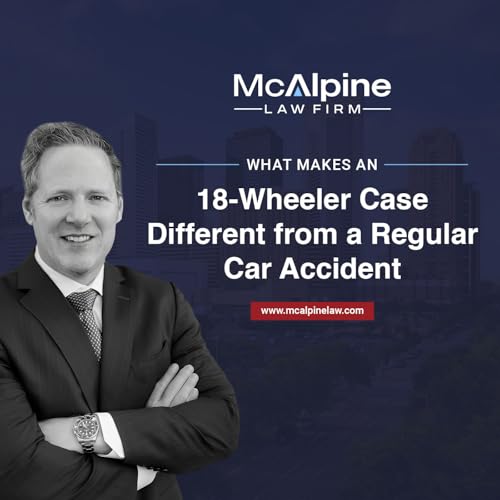 What Makes an 18-Wheeler Case Different from a Regular Car Accident