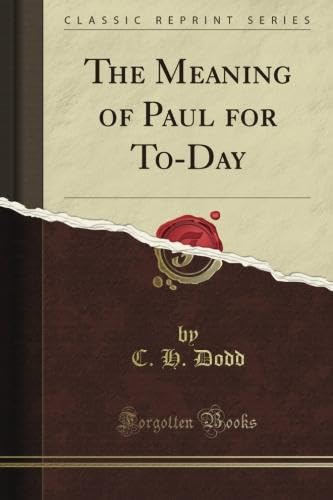 The Meaning of Paul for To-Day (Classic Reprint) B0095ZVBYU Book Cover