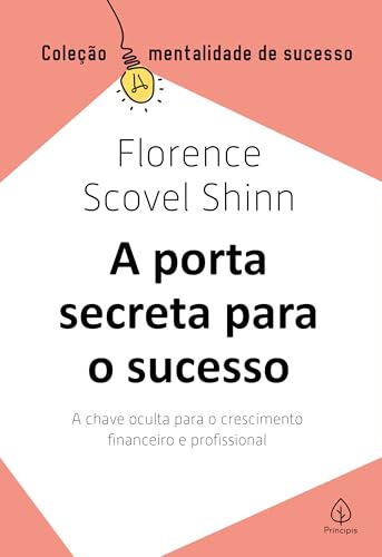 A porta secreta para o sucesso: A chave oculta para o crescimento...