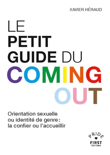 Le petit guide du coming out: Orientation sexuelle ou identité de genre : la confier ou l'accueillir