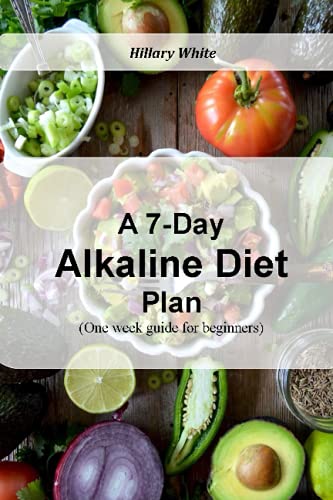 A 7-Day Alkaline Diet Plan: One Week Guide For Beginners