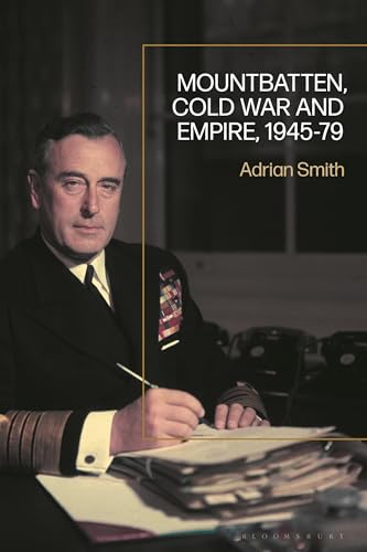 Mountbatten, Cold War and Empire, 1945-79