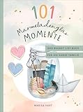 101 Marmeladenglas-Momente: Das Bucket-List-Buch für die ganze Familie