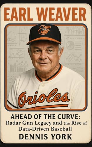EARL WEAVER: Ahead of the Curve: Radar Gun Legacy...