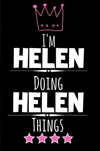 I'm Helen doing Helen things: Funny & Cool Personalized Gift Notebook for Women