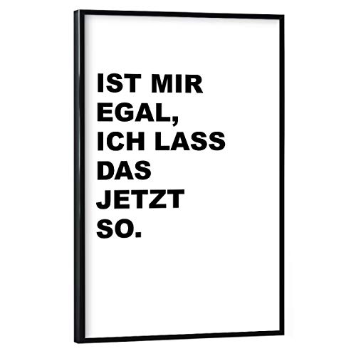 artboxONE Poster mit schwarzem Rahmen 30x20 cm Typografie Ist Mir egal - Bild egal jetzt Lass Cover